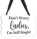 Acrylic Wedding Sign, Ring Bearer Sign, for Rustic Wedding Decor Signs, Acrylic Wall Art With Ribbon for Chairs Weddings Decor and Event Party - Don't Worry Ladies, I'm Still Single (White)