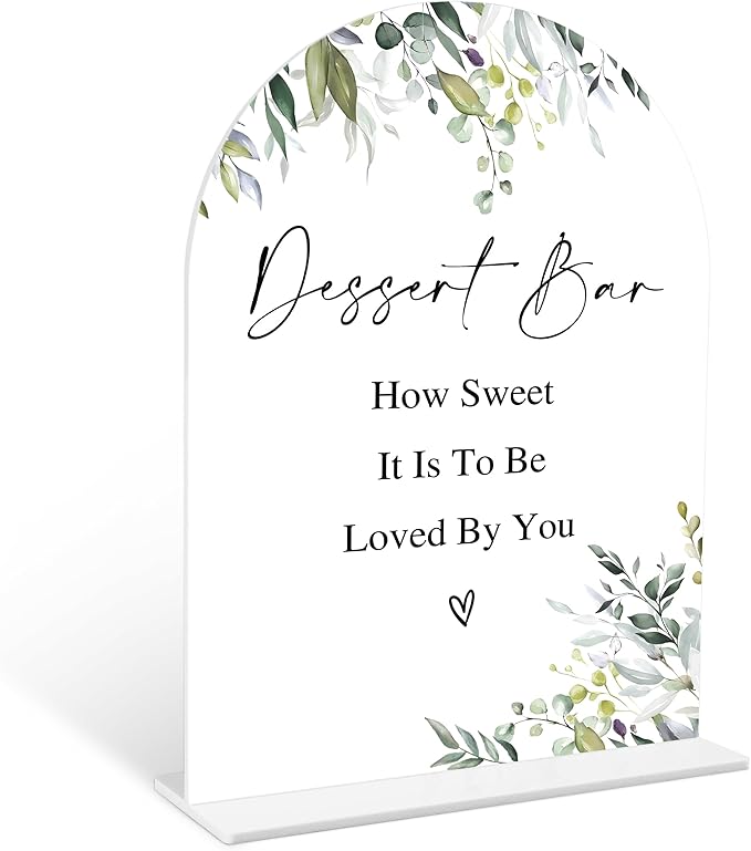 Greenery Dessert Bar Sign, 6 x 8 Inch White Arch Acrylic Wedding Sign with Holder, Wedding Sign for Ceremony and Reception, Wedding Decoration, Wedding Supplies - LY21